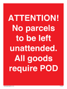 attention-no-parcels-to-be-left-unattended-all-goods-require-pod~
