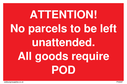 attention-no-parcels-to-be-left-unattended-all-goods-require-pod~