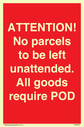 attention-no-parcels-to-be-left-unattended-all-goods-require-pod~