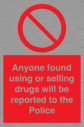 anyone-found-using-or-selling-drugs-will-be-reported-to-the-police~