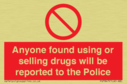 anyone-found-using-or-selling-drugs-will-be-reported-to-the-police~