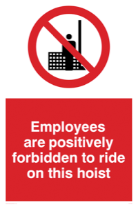 Employees are positively forbidden to ride on this hoist
