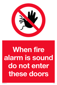 When fire alarm is sound do not enter these doors Prohibition Sign