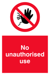No unauthorised use Prohibition Sign