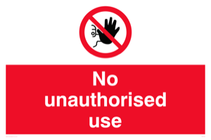 No unauthorised use Prohibition Sign