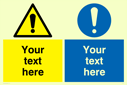 Dual custom mandatory sign with general warning and general mandatory symbol Text: Your text here - just add to your order and fill in the 'special instructions' box at the basket to confirm your required text.
